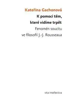 Kresťanstvo K pomoci těm, které vidíme trpět - Kateřina Gachon