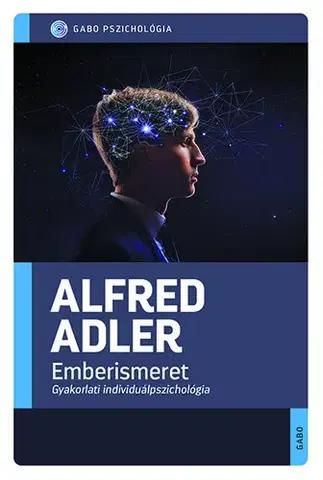 Psychológia, etika Emberismeret - Alfred Adler,Kulcsár István Sz.