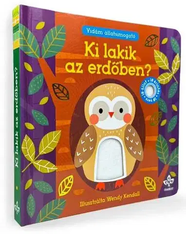 Básničky a hádanky pre deti Ki lakik az erdőben? - Vidám állatsimogató - Nick Ackland,Katalin Bogos,Wendy Kendall
