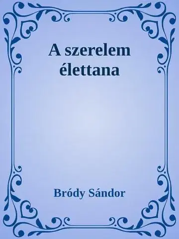 Svetová beletria A szerelem élettana - Sándor Bródy