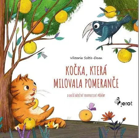 Pre deti a mládež - ostatné Kočka, která milovala pomeranče a další báječné terapeutické příběhy - Viktoria Soltis-Doan