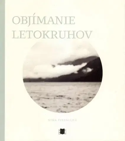 Slovenská poézia Objímanie letokruhov - Soňa Ferencová