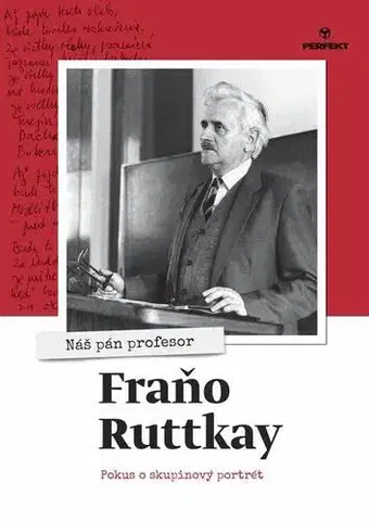 Biografie - Životopisy Nás pán profesor Fraňo Ruttkay - Kolektív autorov