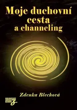 Východné náboženstvá Moje duchovní cesta a channeling - Zdenka Blechová