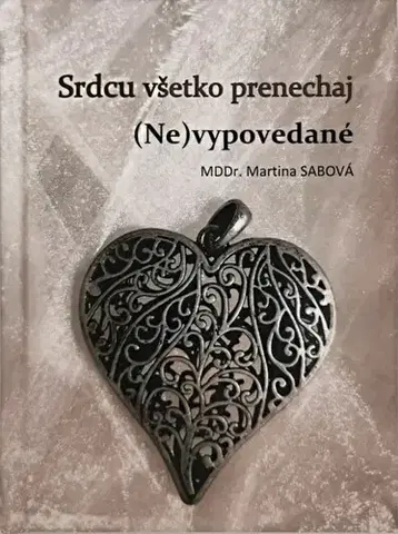 Slovenská poézia Srdcu všetko prenechaj (Ne)vypovedané - Martina Sabová