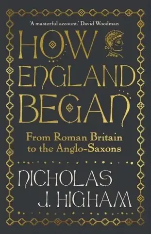 História How England Began - Nicholas J. Higham