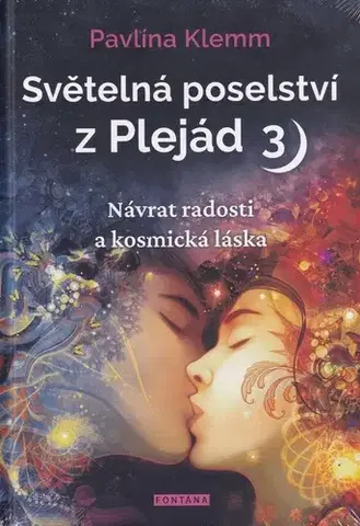 Mágia a okultizmus Světelná poselství z Plejád 3: Návrat radosti a kosmická láska - Pavlína Klemm