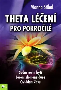 Alternatívna medicína - ostatné Theta léčení pro pokročilé - Vianna Stibal,Kamil Šivák