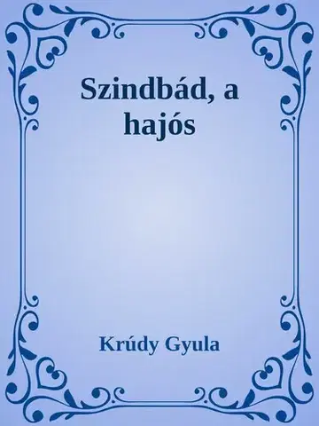 Svetová beletria Szindbád, a hajós - Gyula Krúdy