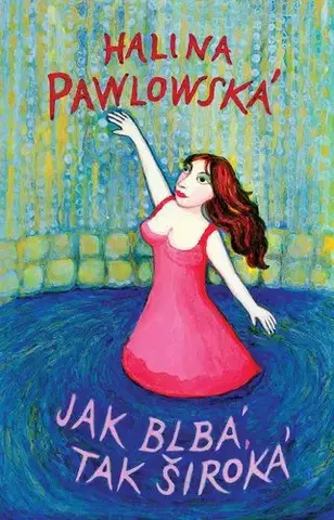 Humor a satira Jak blbá, tak široká - Halina Pawlowská