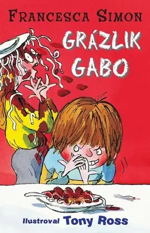 Pre deti a mládež - ostatné Grázlik Gabo - Francesca Simon