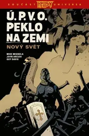 Komiksy Ú.P.V.O. Peklo na zemi 1: Nový svět - Mike Mignola,John Arcudi