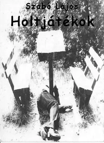 Beletria - ostatné Holtjátékok - Lajos Szabó
