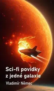 Sci-fi a fantasy Sci-fi povídky z jedné galaxie - Vladimír Němec