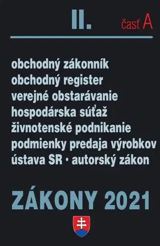 Zákony, zbierky zákonov Zákony 2021 II. A - Obchodné právo a živnostenský zákon - Kolektív autorov