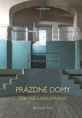Architektúra Prázdné domy - obytné a industriální - Radomír Kočí