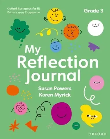 Príprava do školy, pracovné zošity Oxford Resources for IB PYP: My Reflection Journal Grade 3 - Karen Myrick,Susan Powers