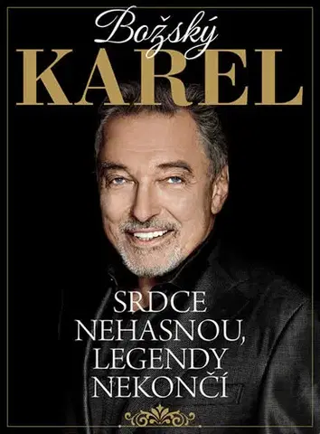 Umenie Božský Karel - Srdce nehasnou, legendy nekončí - Kolektív autorov