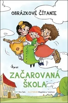 Rozprávky pre malé deti Začarovaná škola - obrázkové čítanie (MV) - Petr Šulc