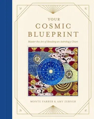 Astrológia, horoskopy, snáre Your Cosmic Blueprint - Amy Zernerová,Monte Farber