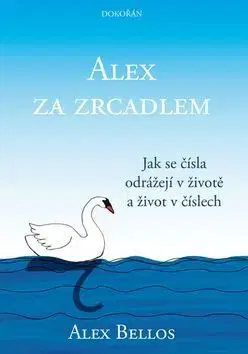 Matematika, logika Alex za zrcadlem - Alex Bellos,Ondrej Majer