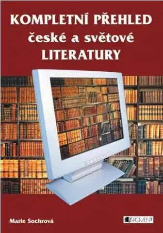 Učebnice pre SŠ - ostatné Kompletní přehled české a světové literatury - Marie Sochrová