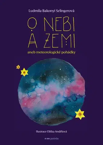 Rozprávky O nebi a zemi - Ludmila Bakonyi Selingerová