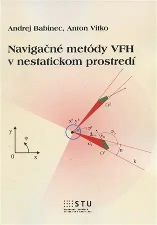 Pre vysoké školy Navigačné metódy VFH v nestatickom prostredí - Andrej Babinec