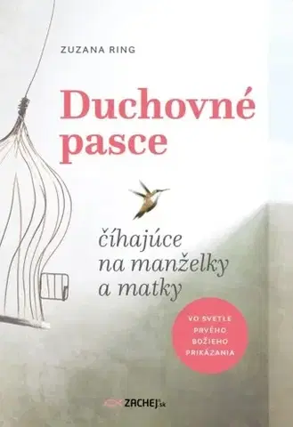 Kresťanstvo Duchovné pasce - číhajúce na manželky a matky - Zuzana Ring