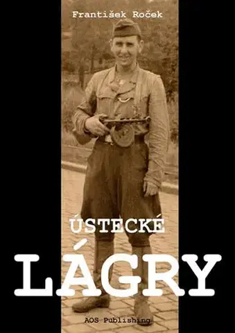 Druhá svetová vojna Ústecké lágry - František Roček