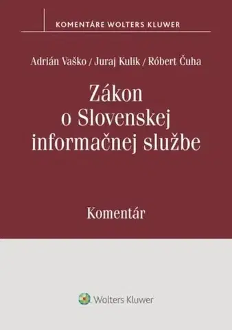 Právo - ostatné Zákon o Slovenskej informačnej službe - Komentár - Adrián Vaško,Juraj Kulik,Róbert Čuha