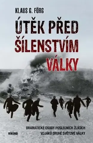 Druhá svetová vojna Útěk před šílenstvím války - Klaus G. Förg
