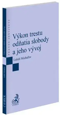 Trestné právo Výkon trestu odňatia slobody a jeho vývoj - Lukáš Michaľov