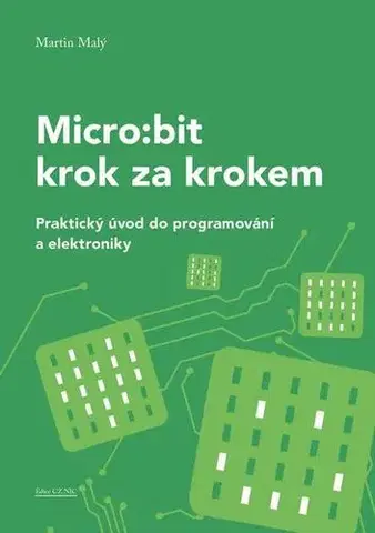 Počítačová literatúra - ostatné Micro:bit pro začátečníky - Martin Malý
