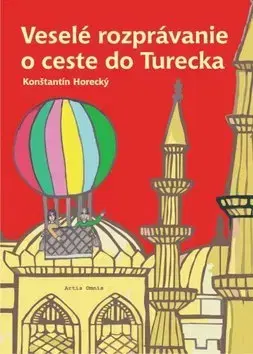Rozprávky Veselé rozprávanie o ceste do Turecka - Konštantín Horecký