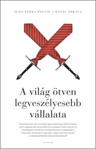 Fejtóny, rozhovory, reportáže A világ ötven legveszélyesebb vállalata - Raeste Juha-Pekka,Hannu Sokala