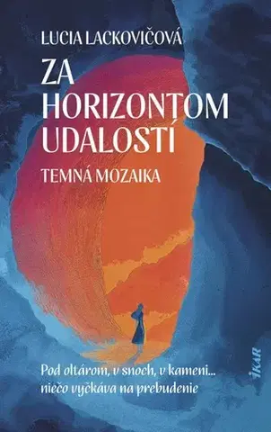 Sci-fi a fantasy Za horizontom udalostí: Temná mozaika - Lucia Lackovičová