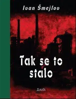 Novely, poviedky, antológie Tak se to stalo - Ivan Sergejevič Šmeljov