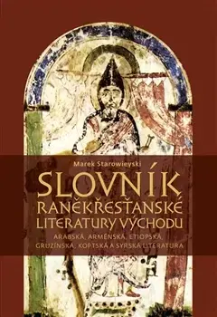 Kresťanstvo Slovník raněkřesťanské literatury Východu - Marek Starowieyski