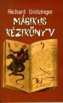 Mágia a okultizmus Mágikus kézikönyv - Richard Grötzinger