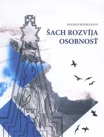 Psychológia, etika Šach rozvíja osobnosť - Roumen Nezergianov