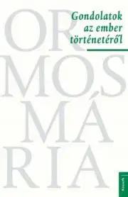 História - ostatné Gondolatok az ember történetéről - Mária Ormos
