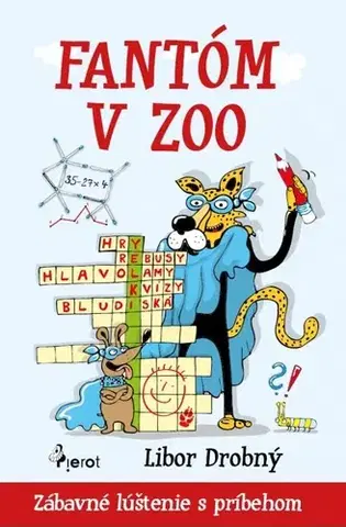 Pre deti a mládež - ostatné Fantóm v zoo - Zábavné lúštenie s príbehom - Libor Drobný