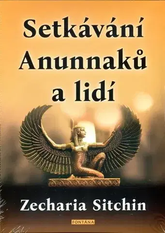 Mystika, proroctvá, záhady, zaujímavosti Setkávání Anunnaků a lidí - Zecharia Sitchin