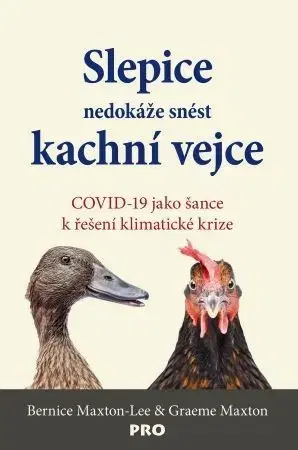 Ekológia, meteorológia, klimatológia Slepice nedokáže snést kachní vejce - Greame Maxton,Bernice Maxton-Lee