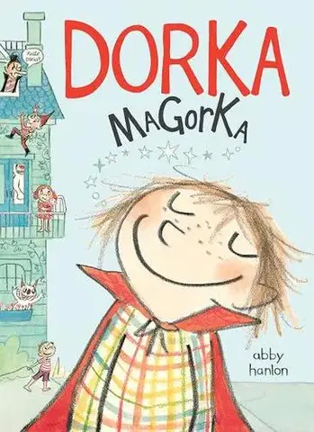 Pre dievčatá Dorka Magorka 1 - Abby Hanlon,Katarína Škorupová