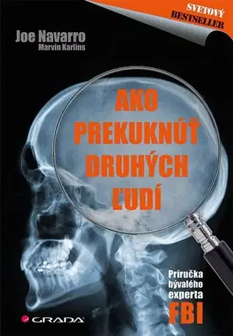 Psychológia, etika Ako prekuknúť druhých ľudí - Joe Navarro,Marvin Karlins