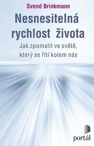 Psychológia, etika Nesnesitelná rychlost života - Svend Brinkmann