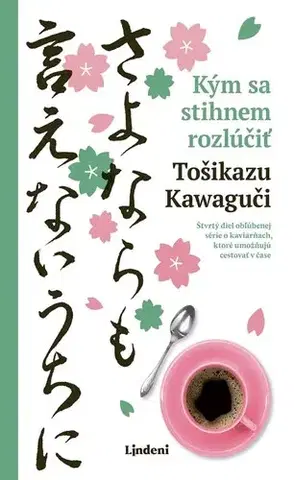 Romantická beletria Kým sa stihnem rozlúčiť - Tošikazu Kawaguči