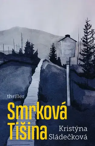 Detektívky, trilery, horory Smrková tíšina - Kristýna Sládečková